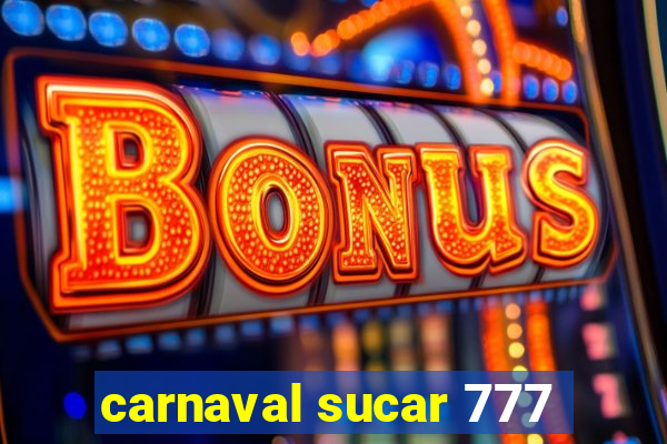 carnaval sucar 777